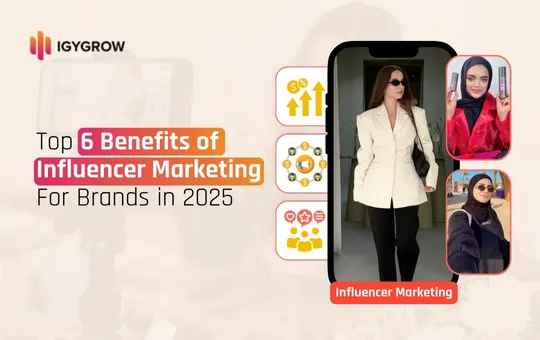 Top 6 Benefits of Influencer Marketing For Brands in 2025