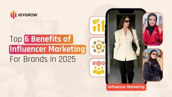 Top 6 Benefits of Influencer Marketing For Brands in 2025