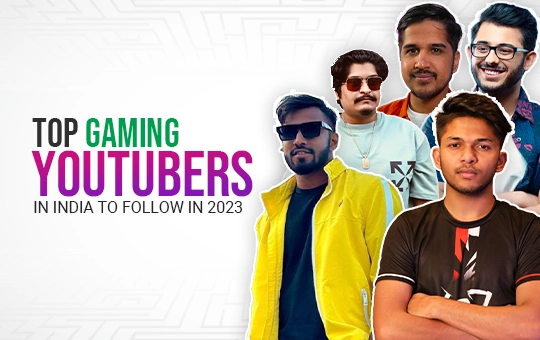 Top Gaming YouTubers in India to follow in 2023